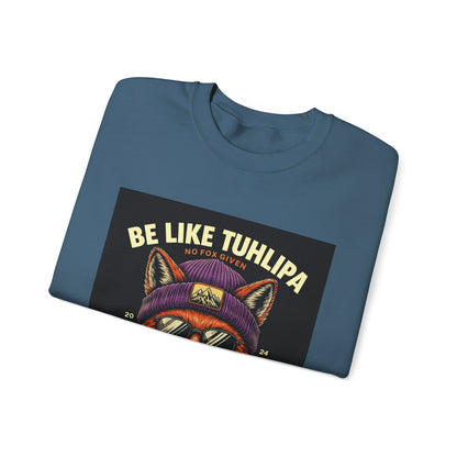 Be Like Tuhlipa Sweatshirt, Cozy Unisex Crewneck, Fox Design, Perfect Gift for Animal Lovers, Casual Wear, Streetwear, Birthday