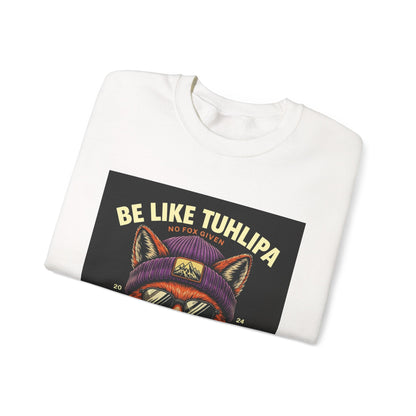 Be Like Tuhlipa Sweatshirt, Cozy Unisex Crewneck, Fox Design, Perfect Gift for Animal Lovers, Casual Wear, Streetwear, Birthday