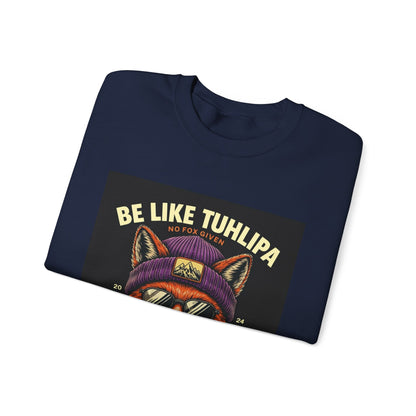 Be Like Tuhlipa Sweatshirt, Cozy Unisex Crewneck, Fox Design, Perfect Gift for Animal Lovers, Casual Wear, Streetwear, Birthday