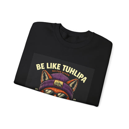 Be Like Tuhlipa Sweatshirt, Cozy Unisex Crewneck, Fox Design, Perfect Gift for Animal Lovers, Casual Wear, Streetwear, Birthday